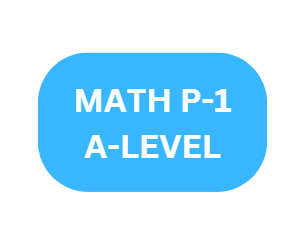 MATHEMATICS PAPER 1 - A Level