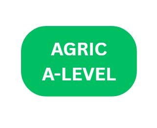 AGRICULTURE  A - LEVEL